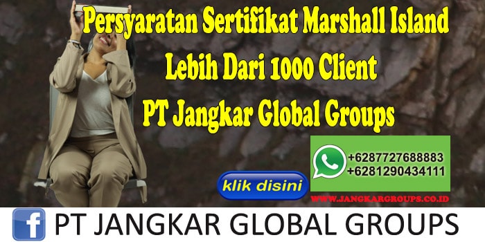 Persyaratan Sertifikat Marshall Island Lebih Dari 1000 Client PT Jangkar Global Groups