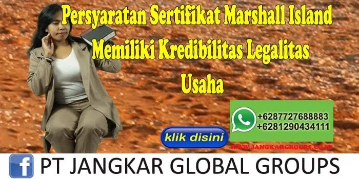 Persyaratan Sertifikat Marshall Island Memiliki Kredibilitas Legalitas Usaha