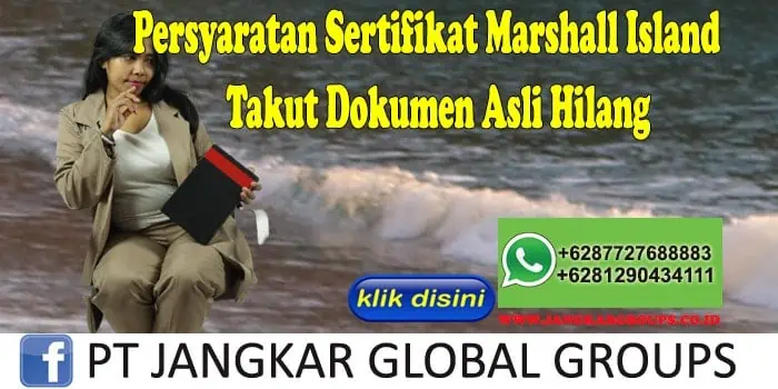 Persyaratan Sertifikat Marshall Island Takut Dokumen Asli Hilang