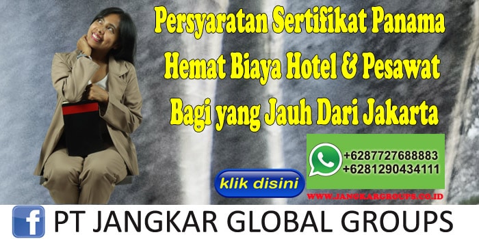 Persyaratan Sertifikat Panama Hemat Biaya Hotel & Pesawat Bagi yang Jauh Dari Jakarta