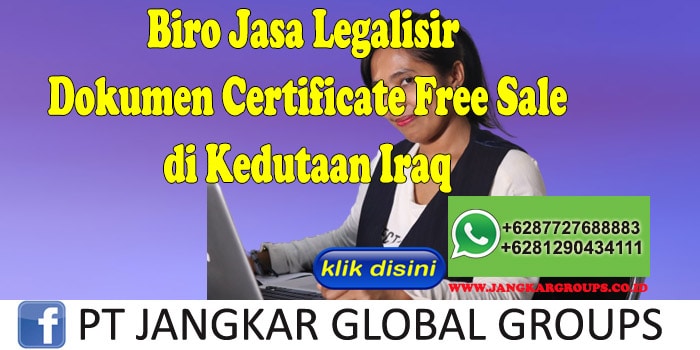 Biro Jasa Legalisir Certificate Free Sale di Kedutaan Iraq