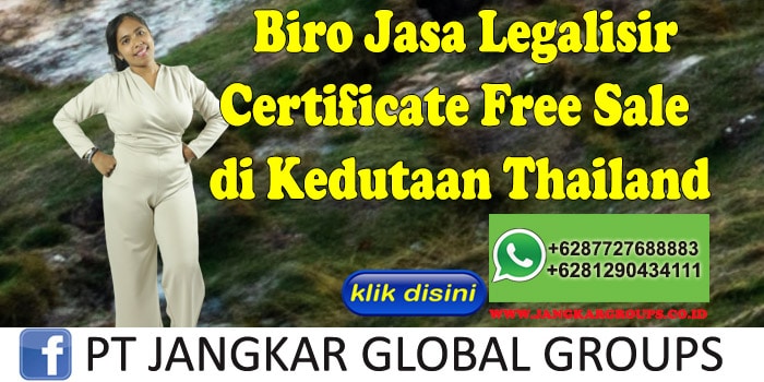 Biro Jasa Legalisir Certificate Free Sale di Kedutaan Thailand