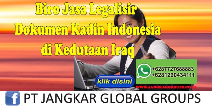 Biro Jasa Legalisir Dokumen Kadin Indonesia di Kedutaan Iraq