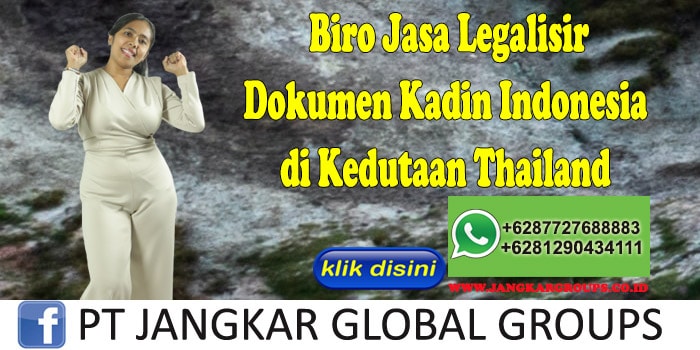 Biro Jasa Legalisir Dokumen Kadin Indonesia di Kedutaan Thailand