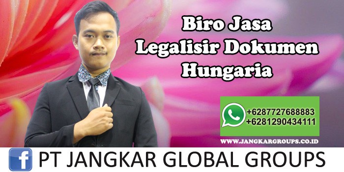 Biro Jasa Legalisir Dokumen Kedutaan Hungaria