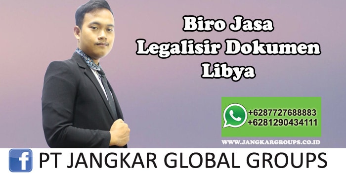 Biro Jasa Legalisir Dokumen Kedutaan Libya