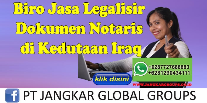 Biro Jasa Legalisir Dokumen Notaris di Kedutaan Iraq