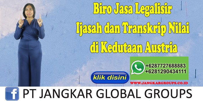 Biro Jasa Legalisir Ijasah dan Transkrip Nilai di Kedutaan Austria
