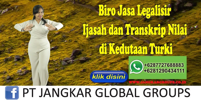 Biro Jasa Legalisir Ijasah dan Transkrip Nilai di Kedutaan Turki
