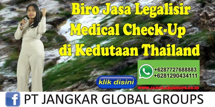 Biro Jasa Legalisir Medical Check-Up di Kedutaan Thailand