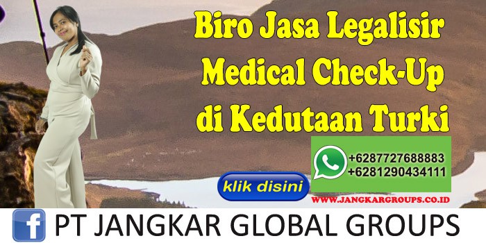 Biro Jasa Legalisir Medical Check-Up di Kedutaan Turki