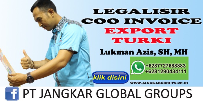 LEGALISIR COO INVOICE EXPORT TURKI LUKMAN AZIS SH MH