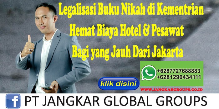 Legalisasi Buku Nikah di Kementrian Hemat Biaya Hotel & Pesawat Bagi yang Jauh Dari Jakarta