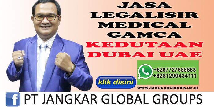 JASA LEGALISIR MEDICAL GAMCA KEDUTAAN DUBAI UAE