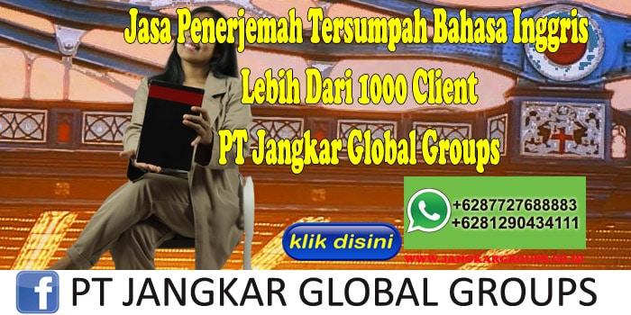 Jasa Penerjemah Tersumpah Bahasa Inggris Lebih Dari 1000 Client PT Jangkar Global Groups