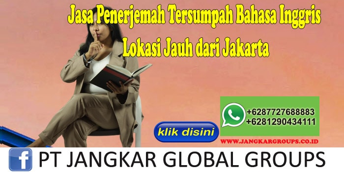 Jasa Penerjemah Tersumpah Bahasa Inggris Lokasi Jauh dari Jakarta