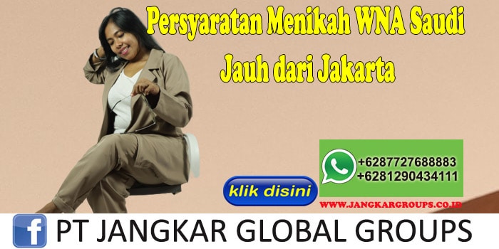 PERSYARATAN MENIKAH WNA SAUDI Jauh dari Jakarta
