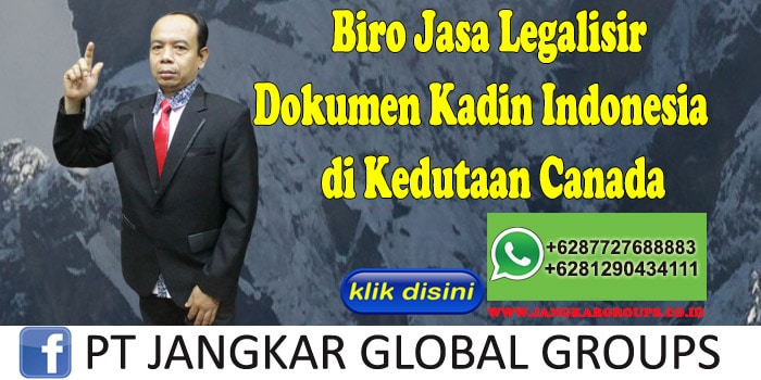Biro Jasa Legalisir Dokumen Kadin Indonesia di Kedutaan Canada