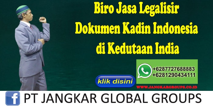 Biro Jasa Legalisir Dokumen Kadin Indonesia di Kedutaan India