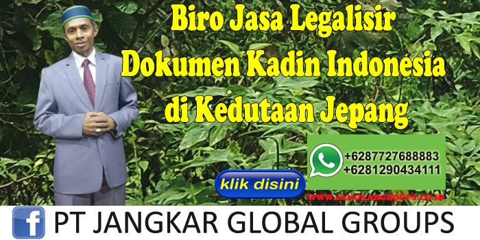 Biro Jasa Legalisir Dokumen Kadin Indonesia di Kedutaan Jepang