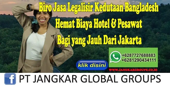 Biro Jasa Legalisir Kedutaan Bangladesh Hemat Biaya Hotel & Pesawat Bagi yang Jauh Dari Jakarta