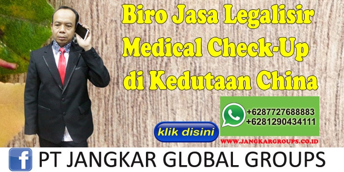 Biro Jasa Legalisir Medical Check-Up di Kedutaan China
