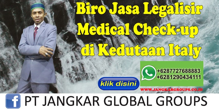 Biro Jasa Legalisir Medical Check-up di Kedutaan Italy