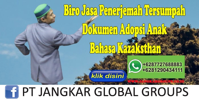 Biro Jasa Penerjemah Tersumpah Dokumen Adopsi Anak Bahasa Kazaksthan
