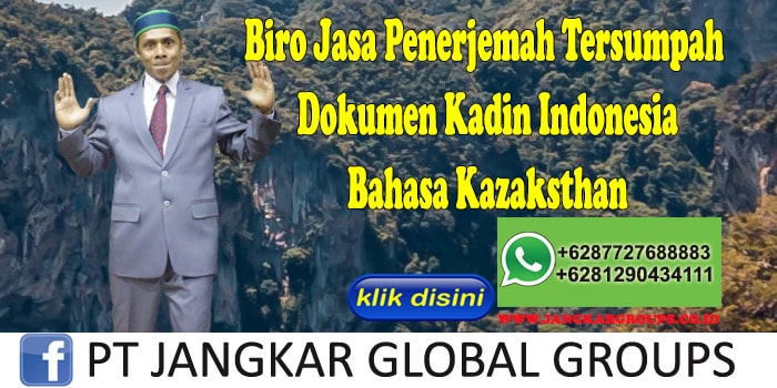 Biro Jasa Penerjemah Tersumpah Dokumen Kadin Indonesia Bahasa Kazaksthan
