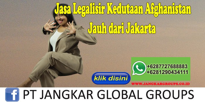 Jasa Legalisir Kedutaan Afghanistan Jauh dari Jakarta