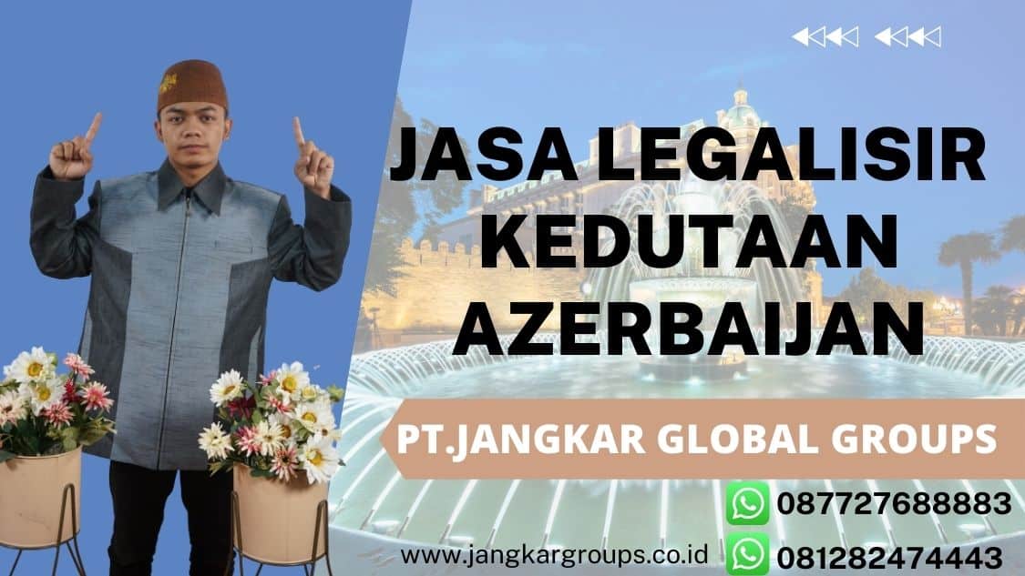 Jasa Legalisir Kedutaan Azerbaijan