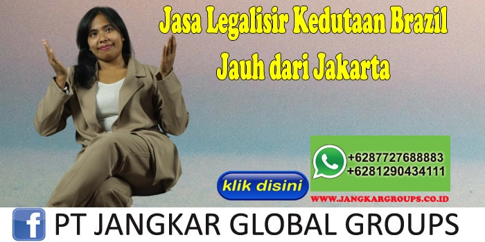 Jasa Legalisir Kedutaan Brazil Jauh dari Jakarta
