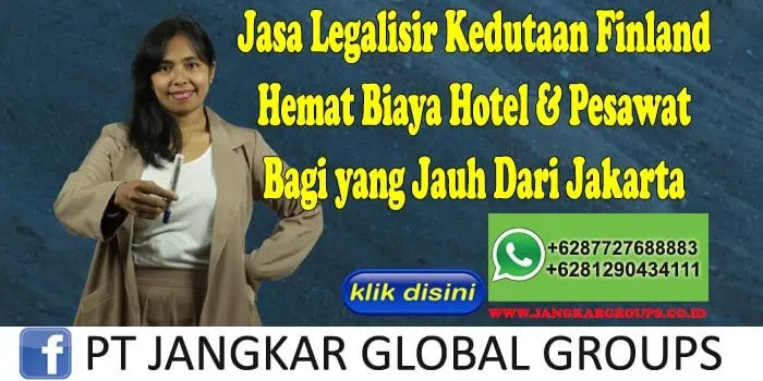 Jasa Legalisir Kedutaan Finland Hemat Biaya Hotel & Pesawat Bagi yang Jauh Dari Jakarta