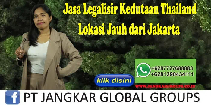 Jasa Legalisir Kedutaan Thailand Lokasi Jauh dari Jakarta