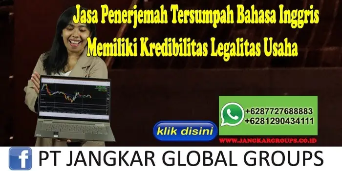 Jasa Penerjemah Tersumpah Bahasa Inggris Memiliki Kredibilitas Legalitas Usaha