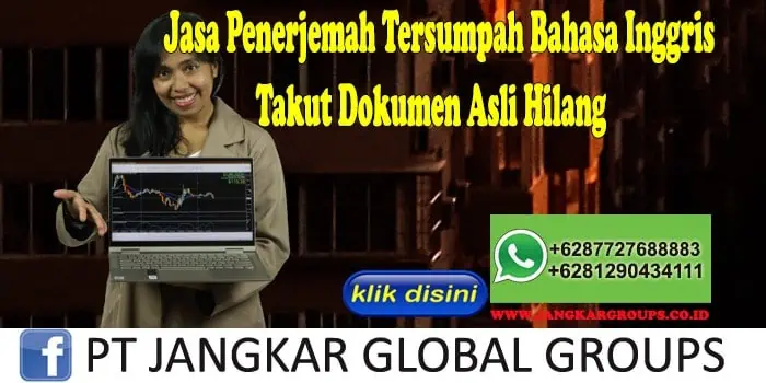 Jasa Penerjemah Tersumpah Bahasa Inggris Takut Dokumen Asli Hilang