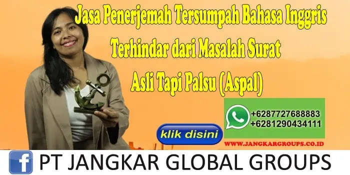 Jasa Penerjemah Tersumpah Bahasa Inggris Terhindar dari Masalah Surat Asli Tapi Palsu (Aspal)