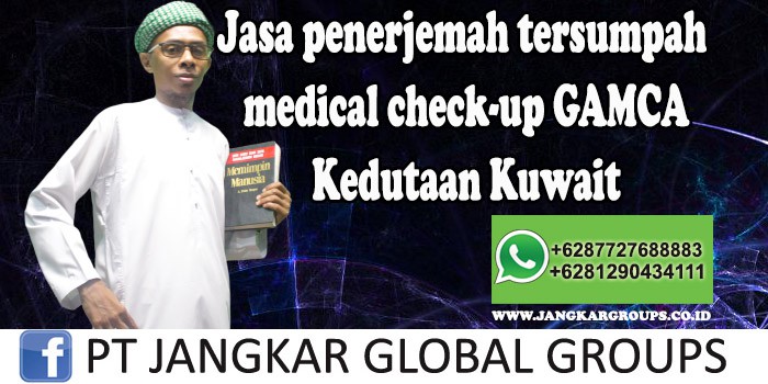 Jasa Penerjemah Tersumpah Medical Check Up Gamca Kedutaan Kuwait