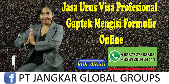 Jasa Urus Visa Profesional Gaptek Mengisi Formulir Online