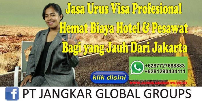 Jasa Urus Visa Profesional Hemat Biaya Hotel & Pesawat Bagi yang Jauh Dari Jakarta