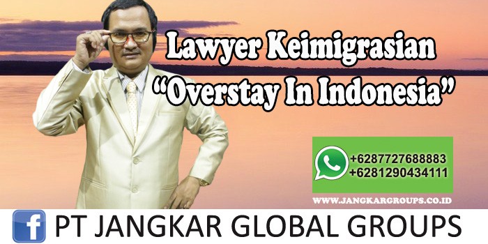 Jasa Pengurusan Overstay Lawyer Keimigrasian Overstay In Indonesia