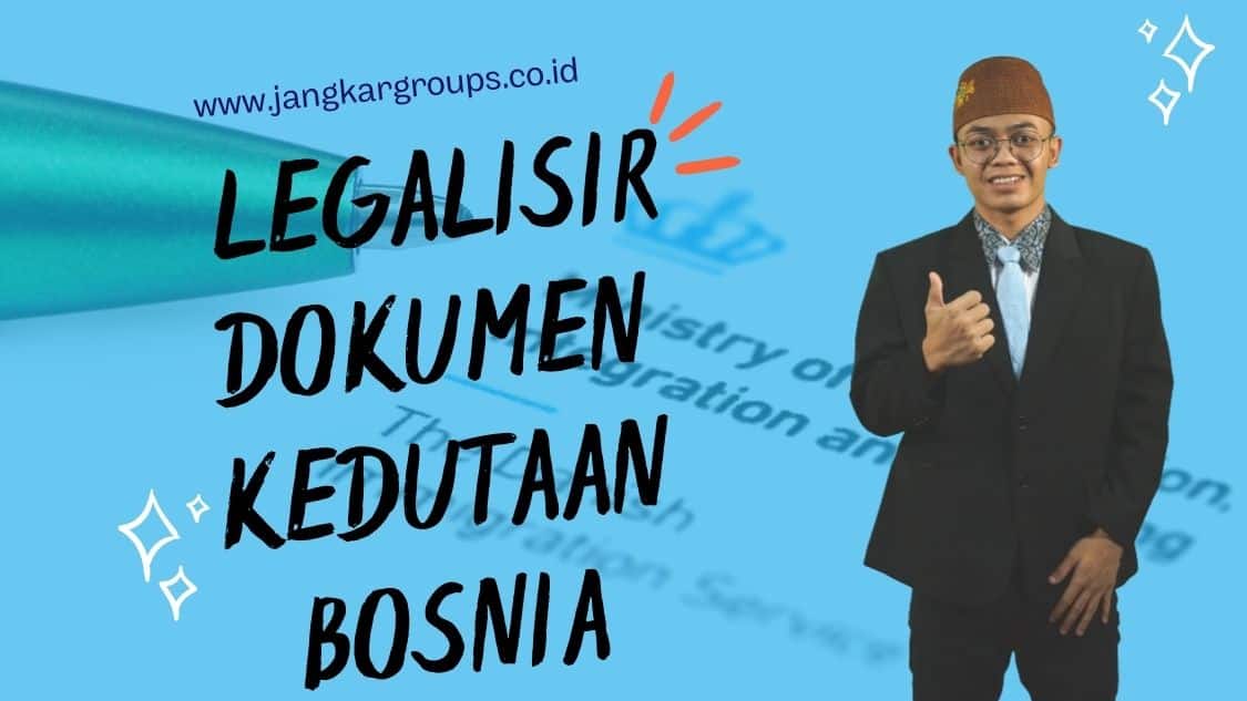 Legalisir Dokumen Kedutaan Bosnia