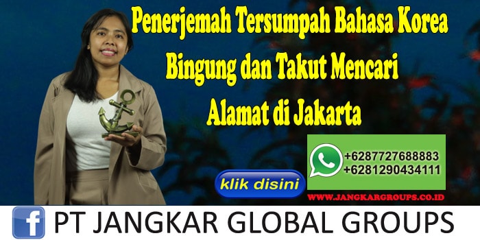 Penerjemah Tersumpah Bahasa Korea Bingung dan Takut Mencari Alamat di Jakarta