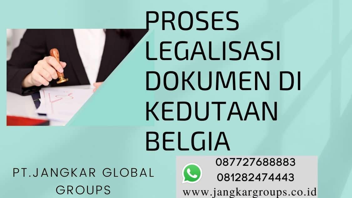 Proses Legalisasi Dokumen di Kedutaan Belgia