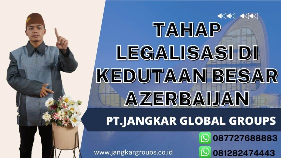 Tahap Legalisasi Di Kedutaan Besar Azerbaijan