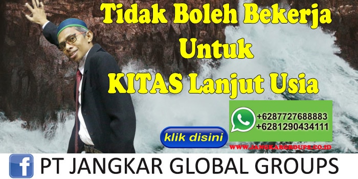 Tidak Boleh Bekerja Untuk Kitas Lansia Indonesia