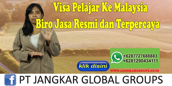 Visa Pelajar Ke Malaysia Biro Jasa Resmi dan Terpercaya