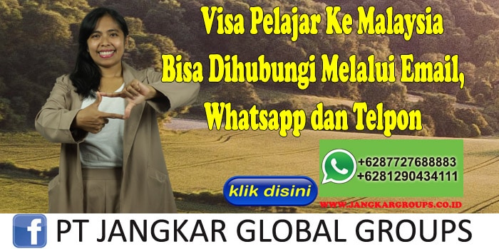 Visa Pelajar Ke Malaysia Bisa Dihubungi Melalui Email, Whatsapp dan Telpon