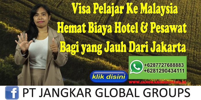 Visa Pelajar Ke Malaysia Hemat Biaya Hotel & Pesawat Bagi yang Jauh Dari Jakarta