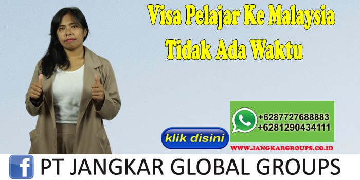 Visa Pelajar Ke Malaysia Tidak Ada Waktu